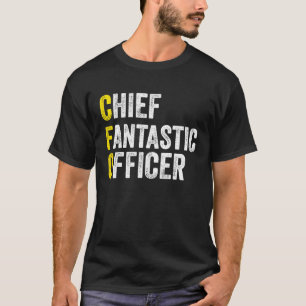 Chief Fantastic Officer  Chief Financial Officer   T-Shirt