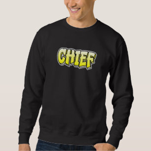 Chief Graffiti Style Design That Says Chief  1 Sweatshirt