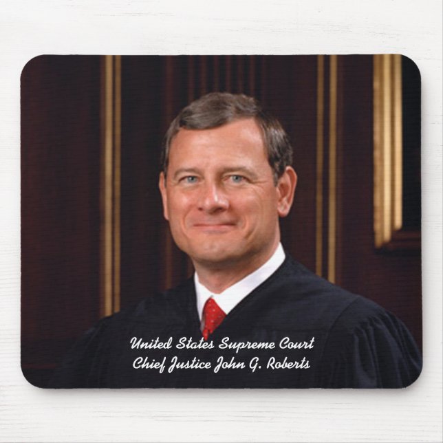 Chief Justice John G. Roberts Mouse Pad (Front)