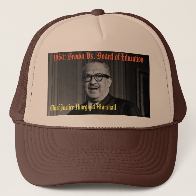 CHIEF JUSTICE THURGOOD MARSHALL, 1954: Brown Vs... Trucker Hat (Front)