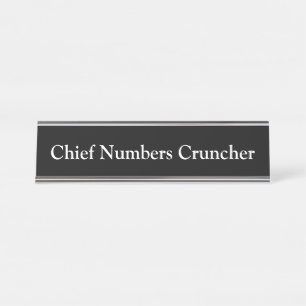 Chief Numbers Cruncher, Desk Name Plate