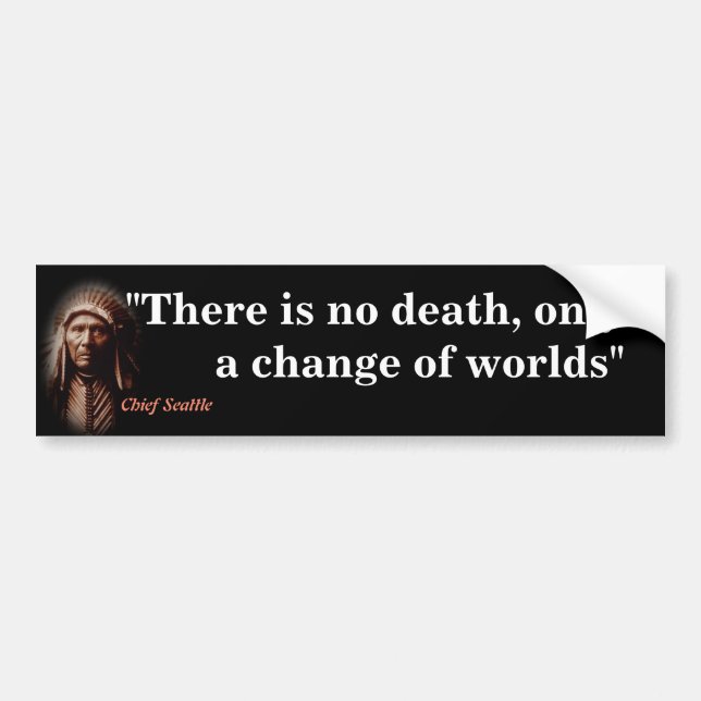 Chief Seattle Quote On Death Bumper Sticker (Front)
