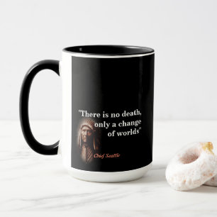 Chief Seattle Quote On Death Mug