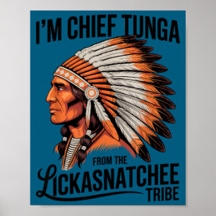 Chief tunga from the lickasnatchee tribe dirty pun poster