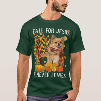 Chihuahua Autumn Fall For Jesus He Never Leaves  T-Shirt
