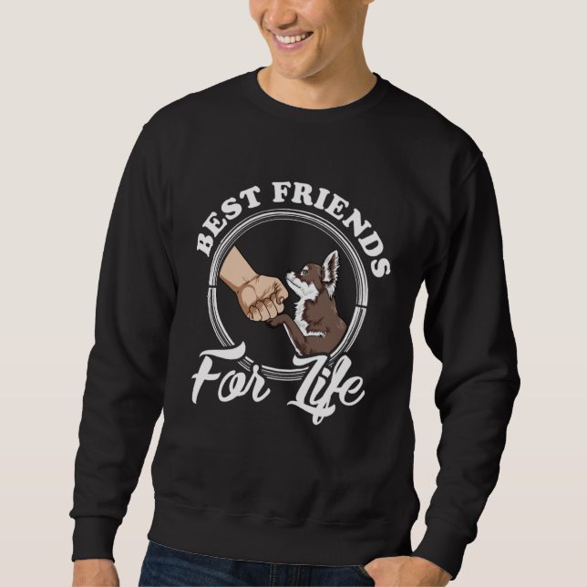 Chihuahua  Best Friends For Life  Chihuahua Sweatshirt (Front)