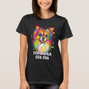 Chihuahua Cha Cha Chiwawa Humor Toy Breed Dog T-Shirt