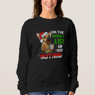 Chihuahua Christmas On The Naughty List And I Regr Sweatshirt