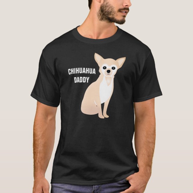 Chihuahua Daddy Custom Text Cartoon Chi T-Shirt (Front)