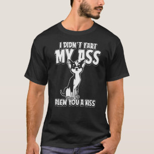 Chihuahua - Dog Breed I Didnt Fart My Butt Blew Yo T-Shirt
