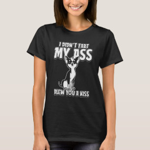 Chihuahua Dog Breed I Didnt Fart My Butt Blew You T-Shirt
