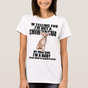 Chihuahua Dog I'm telling you I'm not a Chihuahua T-Shirt