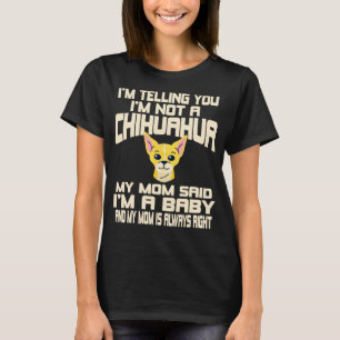 Chihuahua Dog  I'm Telling You I'm Not A Chihuahua T-Shirt