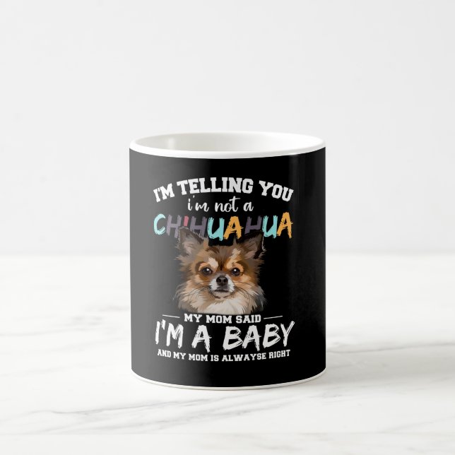 Chihuahua Dog I'm Telling You I'm Not A Pet Gift Coffee Mug (Center)