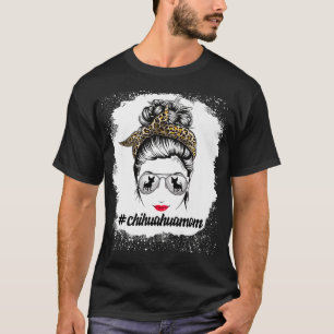 chihuahua Dog Mum Bleached Messy Bun Leopard Women T-Shirt