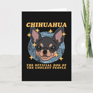 Chihuahua Dog Of The Coolest   Chihuahuas Card