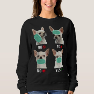 Chihuahua Dog Right Way To Wear Mask Funny Dog Sweatshirt