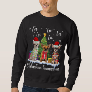 chihuahua dog xmas fa la la la funny ugly christma sweatshirt