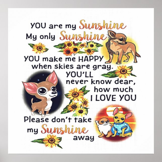 Chihuahua Dog You Are Sunshine | Dog Sunshine Poster (Front)