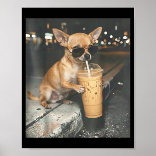 Chihuahua drinking iced coffee funny animal meme poster