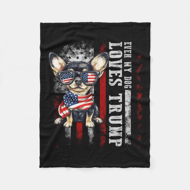 Chihuahua Even My Dog Loves Trump Funny  Fleece Blanket (Front)