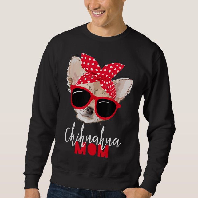 Chihuahua Funny Dog Mum Sunglasses Dog Lover Sweatshirt (Front)