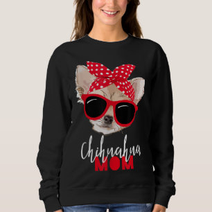 Chihuahua Funny Dog Mum Sunglasses Dog Lover Sweatshirt