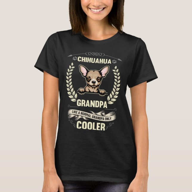 Chihuahua Grandpa Like A Normal Grandpa Only Coole T-Shirt (Front)