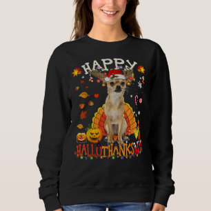 Chihuahua Happy Hallothanksmas Halloween Thanksgiv Sweatshirt