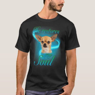 Chihuahua He Restores My Soul Dog Owner T-Shirt