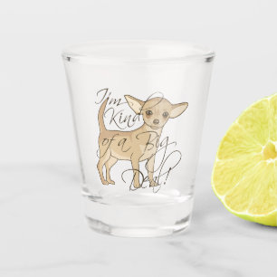 Chihuahua I'm Kind of a Big Deal Dog Shot Glass