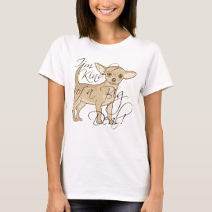 Chihuahua I'm Kind of a Big Deal Graphic Design T-Shirt