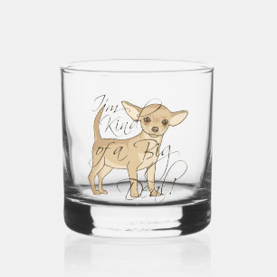 Chihuahua I'm Kind of a Big Deal Whiskey Glass