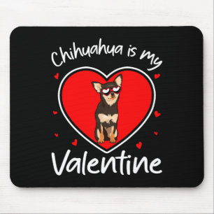 Chihuahua Is My Valentine Fun Dog Lovers Mouse Pad