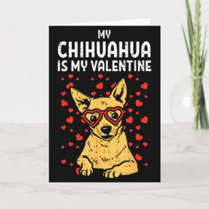 Chihuahua Is My Valentine Valentines Day Chiwawa D Card