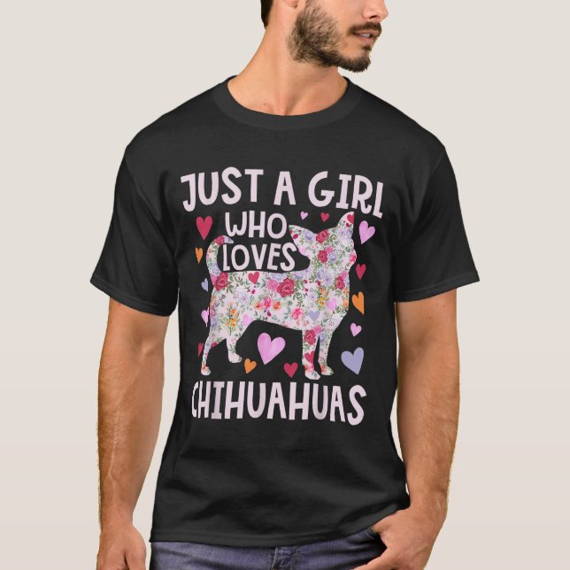Chihuahua Just A Girl Who Loves Chihuahuas Dog Flo T-Shirt (Front)