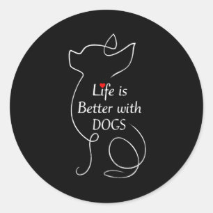 Chihuahua Life Is Better With Dogs Gift Dog Lover Classic Round Sticker