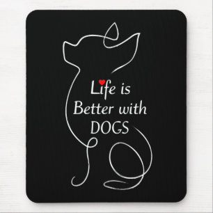 Chihuahua Life Is Better With Dogs Gift Dog Lover Mouse Pad