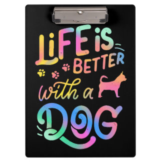 Chihuahua Life is Better with my Dog  Clipboard