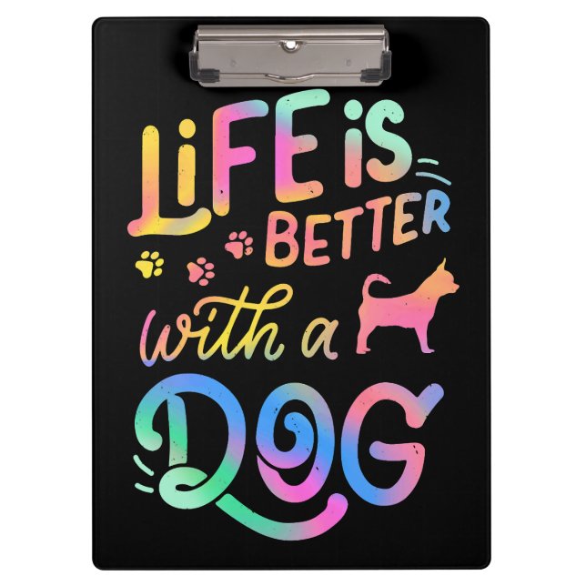 Chihuahua Life is Better with my Dog  Clipboard (Front)