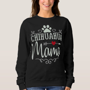 Chihuahua Mama  Chihuahua Sweatshirt