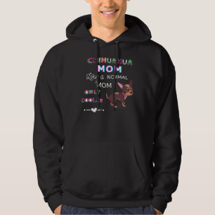 Chihuahua Mom Like A Normal Mom Only Cooler Cute D Hoodie