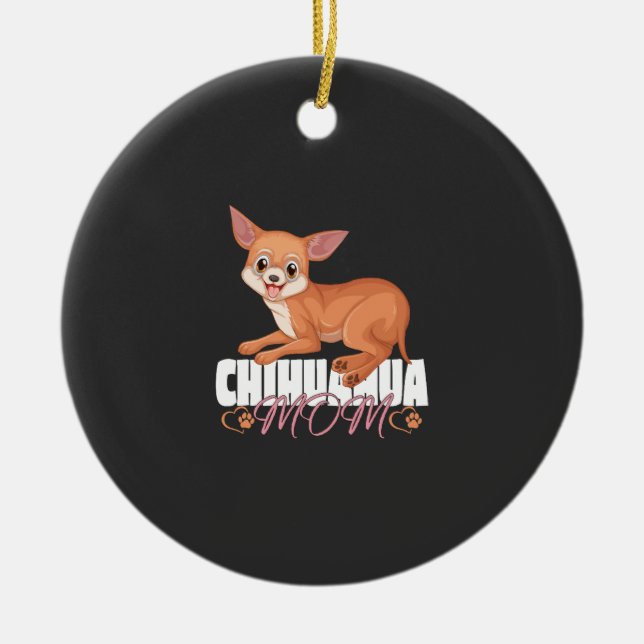 Chihuahua Mom Shirt Mothers Day Pet Owner Ceramic Ornament (Front)