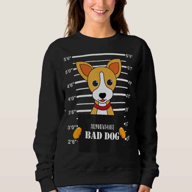 Chihuahua Mug Shot Bad Dog Mum Dad Sweatshirt (Front)