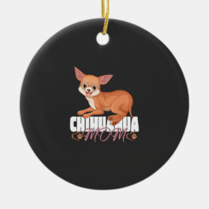 Chihuahua Mum Shirt Mothers Day Pet Owner Ceramic Ornament