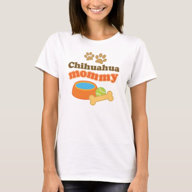 Chihuahua Mummy Dog Breed Gift T-Shirt (Front)