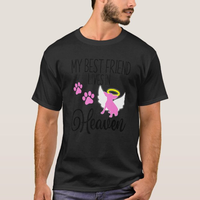 Chihuahua My Best Friend Lives In Heaven Pet Loss T-Shirt (Front)