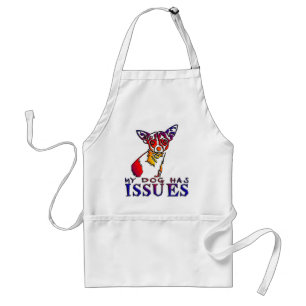 CHIHUAHUA MY DOG HAS ISSUES APRON