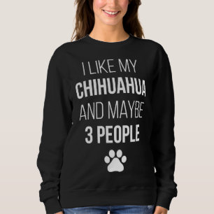 Chihuahua Owner Funny For Women Sweatshirt