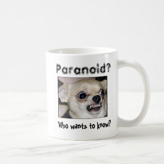 Chihuahua Paranoid Coffee Mug